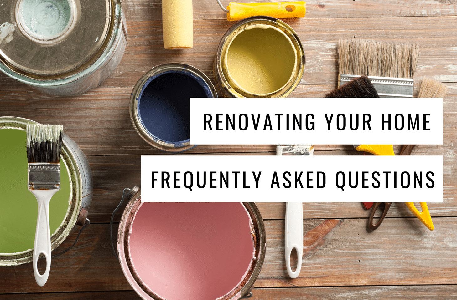 Frequently Asked Questions for Renovating your home